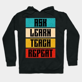 Ask Learn Teach Repeat Hoodie